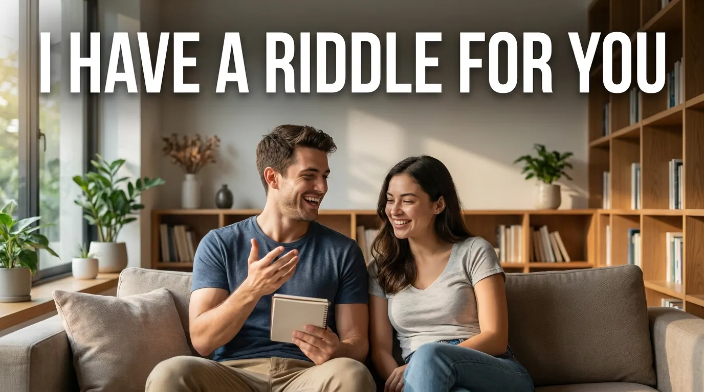 I Have a Riddle for You