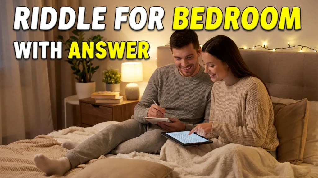 RIDDLE FOR BEDROOM WITH ANSWER