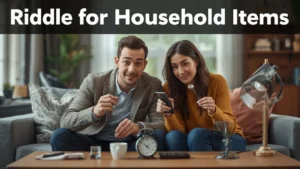 Riddle for Household Items