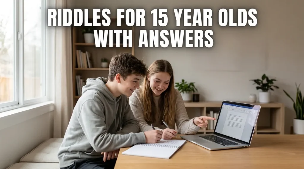 Riddles for 15 Year Olds with Answers