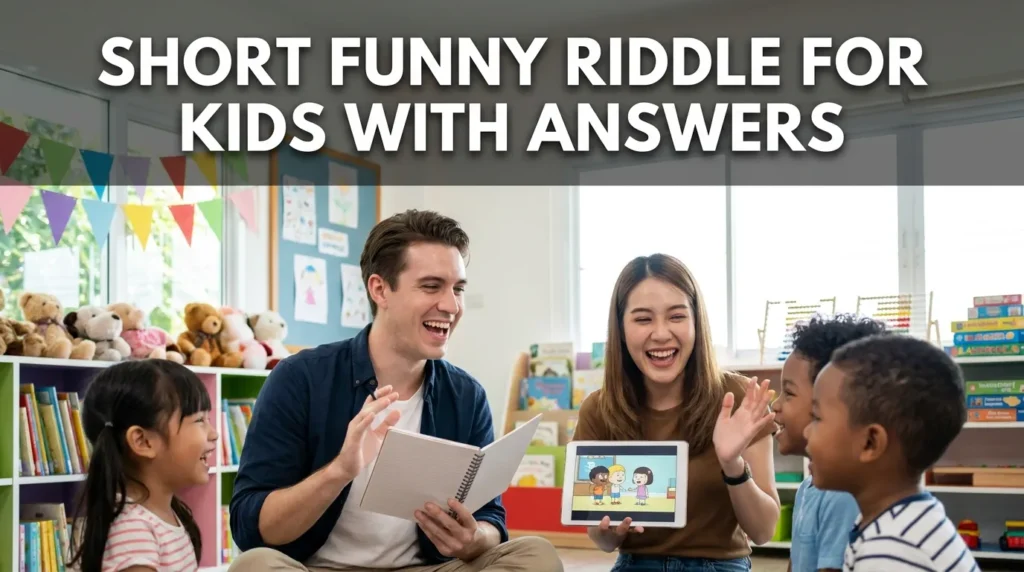 Short Funny Riddle for Kids with Answers