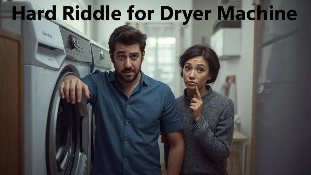 Hard Riddle for Dryer Machine