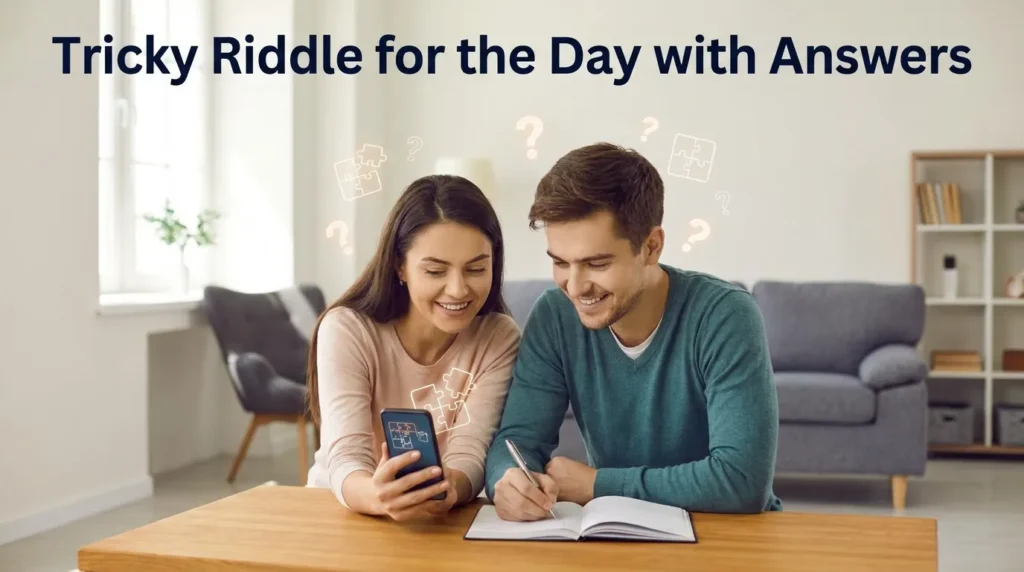 Tricky Riddle for the Day with Answers