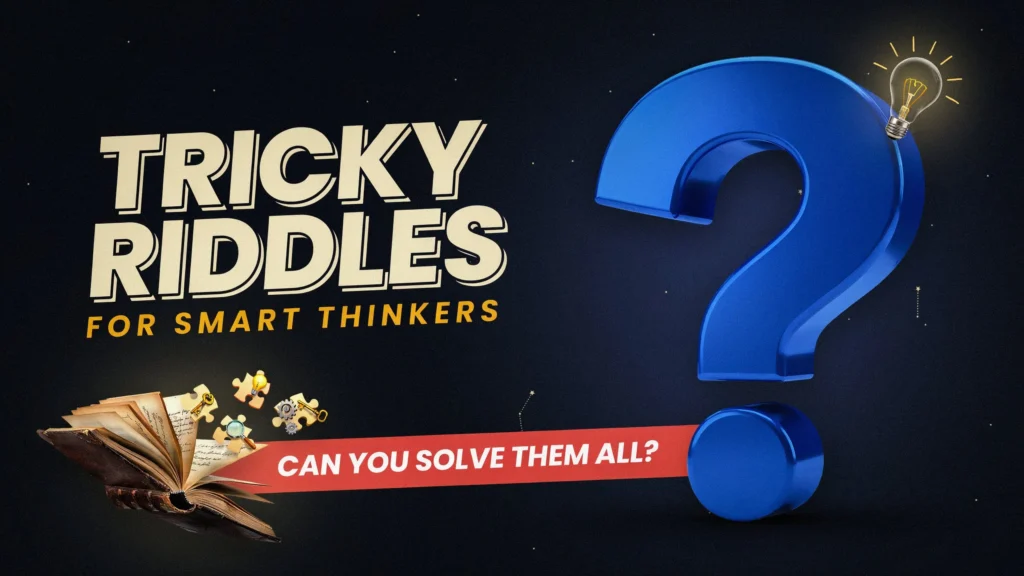 Tricky Riddles for Smart Thinkers